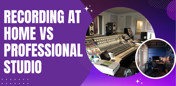 Recording at Home VS Professional Studio: things you need to know