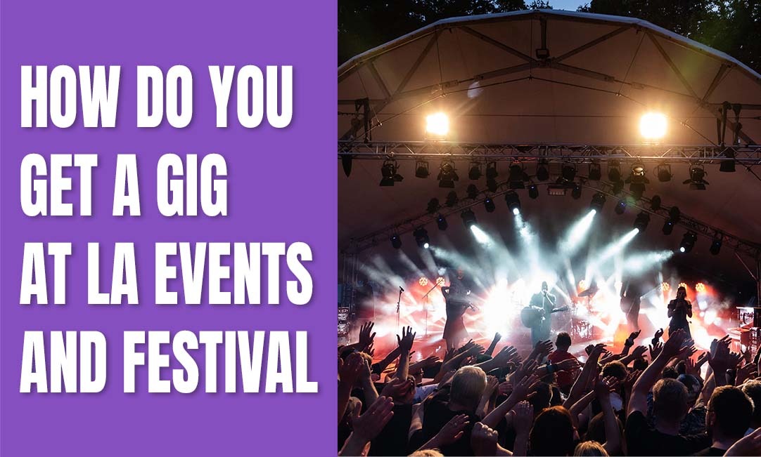 How Do You Get a Gig at LA Events and Festivals?
