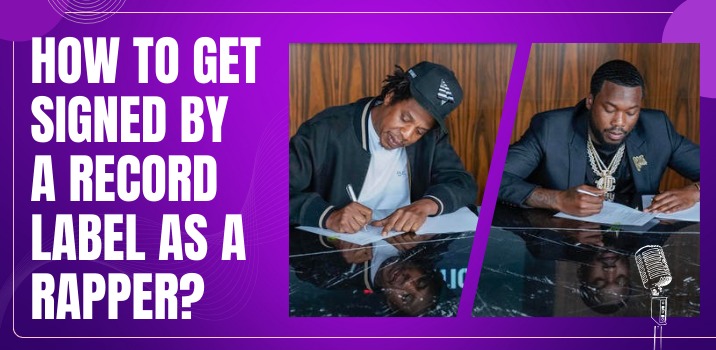 How to get signed by a record label as a rapper? 